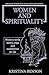 Women and Spirituality: The Roles Women Play in Religion and Society/Women's Herbs, Tantra, Yoga, and Meditations