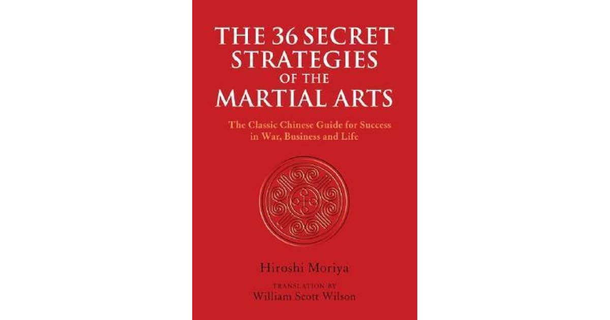 The 36 Secret Strategies of the Martial Arts The Classic Chinese Guide