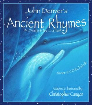 Ancient Rhymes, A Dolphin Lullaby: A John Denver Sing Along Book for Children About a Parent's Unconditional Love (Hardcover)