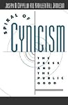 Spiral of Cynicism: The Press and the Public Good Spiral of Cynicism: The Press and the Public Good