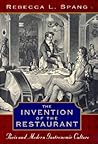 The Invention of the Restaurant by Rebecca L. Spang