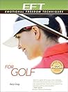 Eft for Golf: A Supplement to the Book Eft for Sports Performance