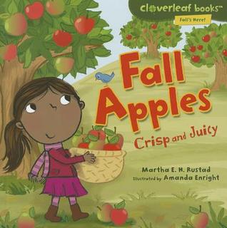 Fall Apples: Crisp and Juicy (Cloverleaf Books ™ ― Fall's Here!)