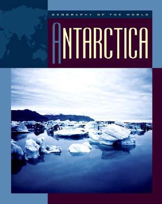 Antarctica (Geography of the World)