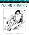 I'm Frustrated (Dealing with Feelings) I'm Frustrated (Dealing with Feelings)