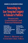 Assessing the Lee Teng-hui Legacy in Taiwan's Politics: Democratic Consolidation and External Relations (Taiwan in the Modern World (M.E. Sharpe Paperback))