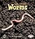 Worms (First Step Nonfiction: Animal Life Cycles)
