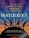 Beatleology: A Magical Mystery Tour to Discover Your Inner Beatle