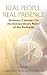 Real People, Real Presence: Ordinary Catholics on the Extraordinary Power of the Eucharist