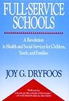 Full-Service Schools: A Revolution in Health and Social Services for Children, Youth, and Families (Jossey Bass Education Series) Full-Service Schools: A Revolution in Health and Social Services for Children, Youth, and Families (Jossey Bass Education Series)