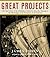 Great Projects: The Epic Story of the Building of America, from the Taming of the Mississippi to the Invention of the Internet
