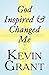 God Inspired & Changed Me