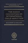 The Hague Convention on International Child Abduction (Oxford Private International Law Series)