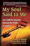 My Soul Said to Me: An Unlikely Journey Behind the Walls of Justice