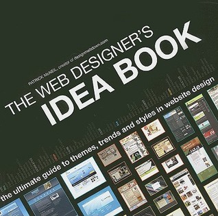 The Web Designer's Idea Book: The Ultimate Guide To Themes, Trends & Styles In Website Design (Paperback)