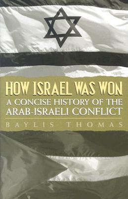 How Israel Was Won: A Concise History of the Arab-Israeli Conflict (Paperback)