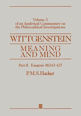 An Analytical Commentary on the Philosophical Investigations, Volume 3: Wittgenstein: Meaning and Mind, Part II: Exegesis §§243-427 (Paperback)