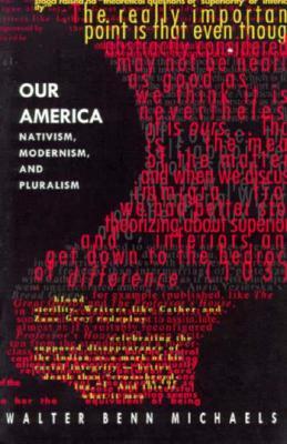 Our America: Nativism, Modernism, and Pluralism (Post-Contemporary Interventions)