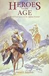 Heroes of the Age: Moral Fault Lines on the Afghan Frontier (Comparative Studies on Muslim Societies) (Volume 21)