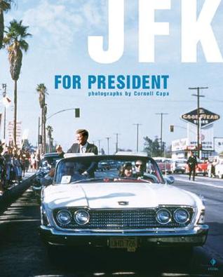 Cornell Capa: Jfk For President (Paperback)