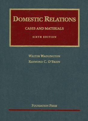 Wadlington and O'Brien's Cases and Materials on Domestic Relations, 6th (University Casebook Series) (English and English Edition)