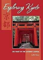 Exploring Kyoto: On Foot in the Ancient Capital