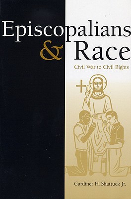 Episcopalians and Race: Civil War to Civil Rights (Religion in the South)