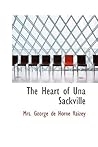 The Heart of Una Sackville by Mrs. George de Horne Vaizey The Heart of Una Sackville by Mrs. George de Horne Vaizey