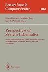 Perspectives of System Informatics: Second International Andrei Ershov Memorial Conference, Akademgorodok, Novosibirsk, Russia, June 25 - 28, 1996; ... (Lecture Notes in Computer Science, 1181) Perspectives of System Informatics: Second International Andrei Ershov Memorial Conference, Akademgorodok, Novosibirsk, Russia, June 25 - 28, 1996; ... (Lecture Notes in Computer Science, 1181)