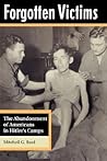 Forgotten Victims: The Abandonment Of Americans In Hitler's Camps