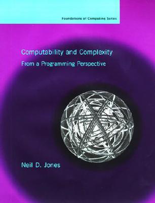 Computability and Complexity: From a Programming Perspective (Foundations of Computing)