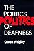 The Politics of Deafness (Family Handbook on Adult Hearing Loss)