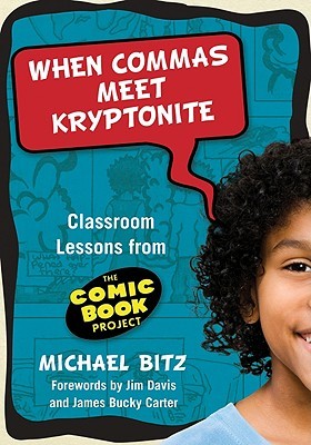 When Commas Meet Kryptonite: Classroom Lessons from the Comic Book Project (Language and Literacy Series)