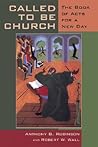 Called to Be Church: The Book of Acts for a New Day Called to Be Church: The Book of Acts for a New Day