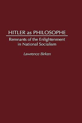 Hitler as Philosophe: Remnants of the Enlightenment in National Socialism (Hardcover)