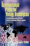 International Plays for Young Audiences: Contemporary Works from Leading Playwrights