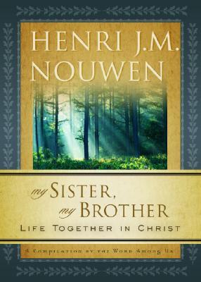 My Sister, My Brother: Life Together in Christ (Paperback)