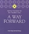 Way Forward: Spiritual Guidance for Our Troubled Times