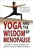 Yoga & The Wisdom Of Menopa...