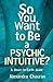So You Want to Be a Psychic...