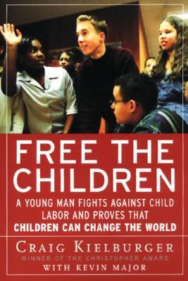 Free the Children: A Young Man Fights Against Child Labor and Proves that Children Can Change the World (Paperback)