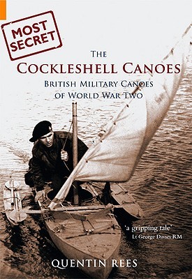 The Cockleshell Canoes: British Military Canoes of World War Two (Most Secret)