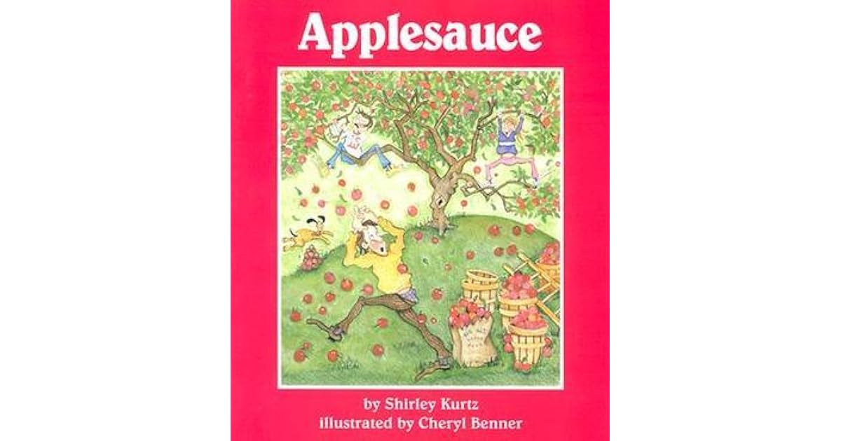 Applesauce [With FourColor Artwork] by Shirley Kurtz