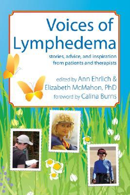 Voices of Lymphedema: Stories, Advice, and Inspiration from Patients and Therapists (Paperback)