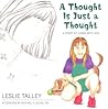 A Thought Is Just A Thought by Leslie Talley