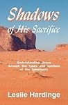 Shadows of His Sacrifice Shadows of His Sacrifice