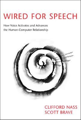 Wired for Speech: How Voice Activates and Advances the Human-Computer Relationship (Mit Press)
