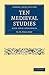 Ten Medieval Studies: with Four Appendices (Cambridge Library Collection - Medieval History)