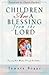 Children Are a Blessing from the Lord: Learning God's Wisdom Through Our Children