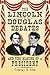 The Lincoln-Douglas Debates...